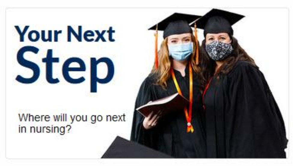 Your Next Step: Where will you go next in Nursing? Photo of two students at commencement. Your Next Step: Where will you go next in Nursing? Photo of two students at commencement.